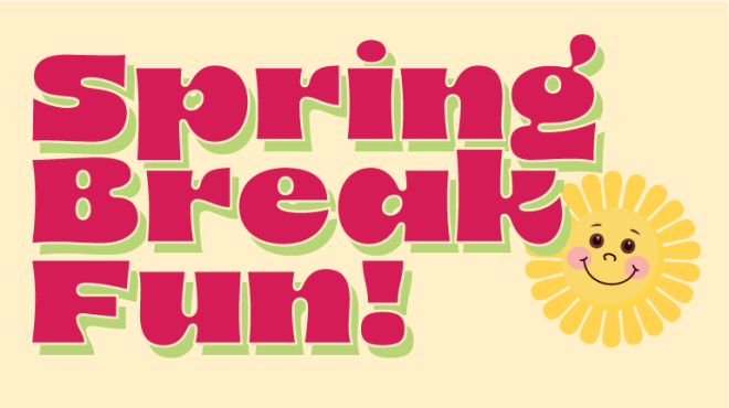 Pink text that says Spring Break Fun! with an illustration of a smiling sun. 