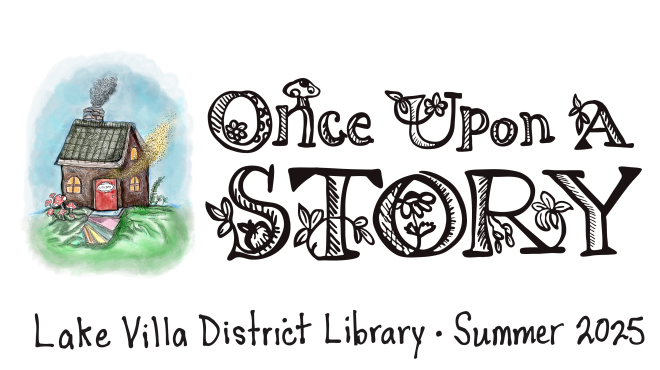 Hand illustrated image of a fairy house with text that reads Once Upon A Story Lake Villa District Library Summer 2025
