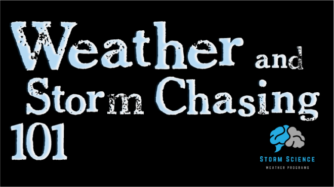 Weather and Storm Chasing 101. Storm Science Weather Programs