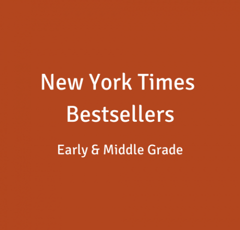 New York Times Bestsellers Early & middle grade